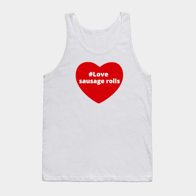 Love Sausage Rolls - Hashtag Heart Tank Top by support4love